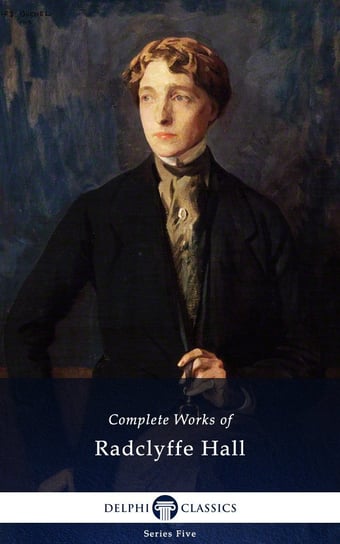 Delphi Complete Works of Radclyffe Hall (Illustrated) Radclyffe Hall