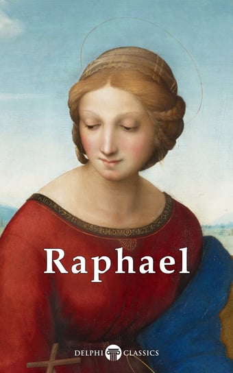 Delphi Complete Works of Raphael (Illustrated) Raphael