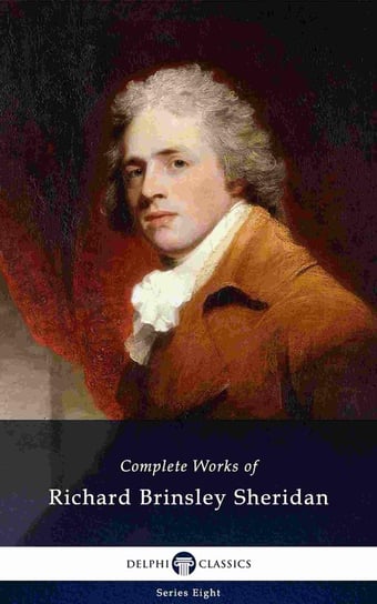 Delphi Complete Works of Richard Brinsley Sheridan (Illustrated) Sheridan Richard Brinsley