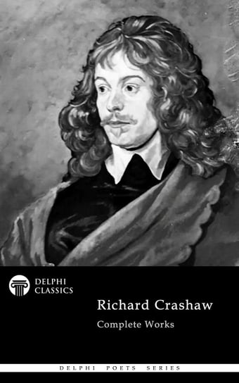 Delphi Complete Works of Richard Crashaw (Illustrated) Richard Crashaw