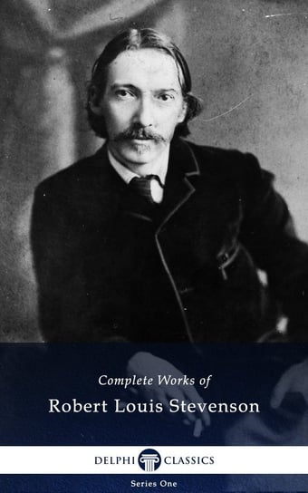 Delphi Complete Works of Robert Louis Stevenson (Illustrated) Stevenson Robert Louis