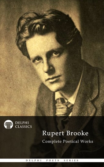 Delphi Complete Works of Rupert Brooke (Illustrated) Brooke Rupert