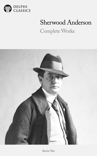 Delphi Complete Works of Sherwood Anderson (Illustrated) Anderson Sherwood