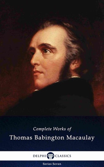 Delphi Complete Works of Thomas Babington Macaulay (Illustrated) - ebook epub Baron Thomas Babington Macaulay