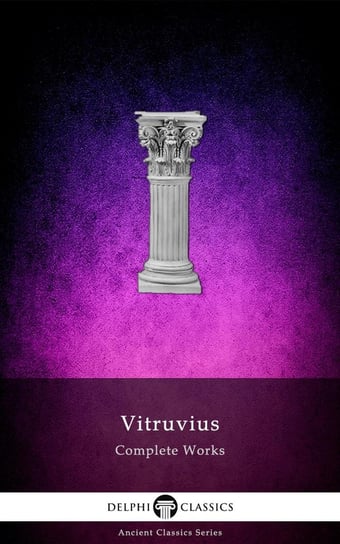 Delphi Complete Works of Vitruvius (Illustrated) Vitruvius