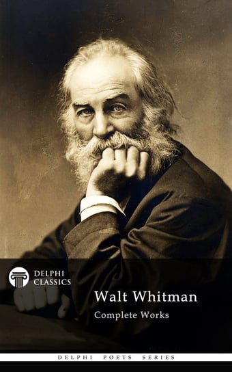 Delphi Complete Works of Walt Whitman (Illustrated) Walt Whitman