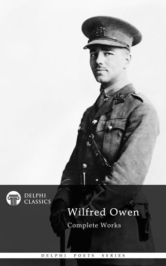 Delphi Complete Works of Wilfred Owen (Illustrated) Owen Wilfred