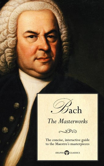 Delphi Masterworks of Johann Sebastian Bach (Illustrated) Russell Peter