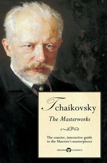 Delphi Masterworks of Pyotr Ilyich Tchaikovsky (Illustrated) Russell Peter