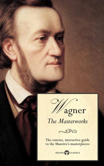 Delphi Masterworks of Richard Wagner (Illustrated) Russell Peter, Richard Wagner