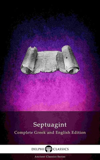 Delphi Septuagint. Complete Greek and English Edition (Illustrated) Sir Lancelot C. L. Brenton