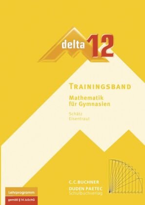delta 12 Mathematik Trainingsband. Bayern Gymnasium Buchner C.C. Verlag, Buchner C.C.