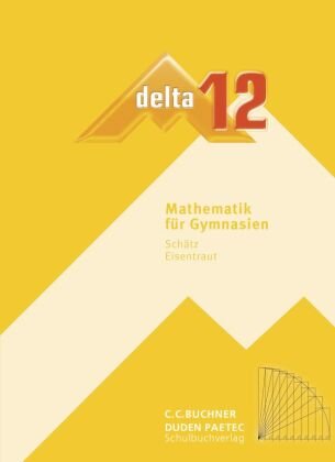 delta Mathematik 12 Neu Lehrbuch Bayern Gymnasium Buchner C.C. Verlag, Buchner C.C.