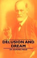 Delusion and Dream Freud Sigmund