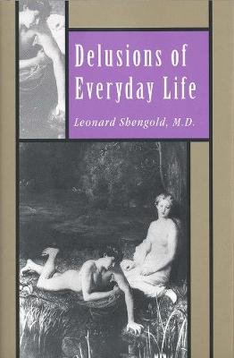 Delusions of Everyday Life Shengold Leonard