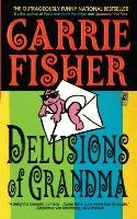 Delusions of Grandma Fisher Carrie