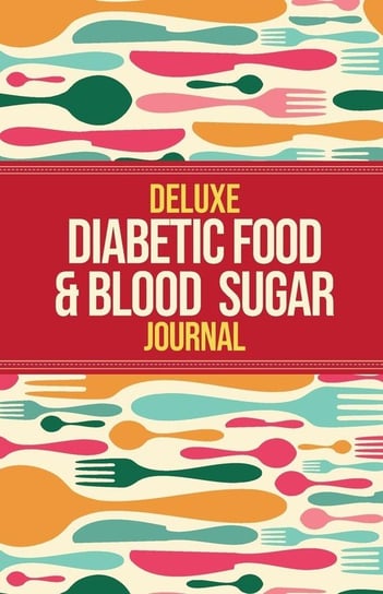 Deluxe Diabetic Food & Blood Sugar Journal Healthy Habitually