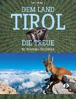 Dem Land Tirol die Treue Pedarnig Florian, Kiermaier Karl