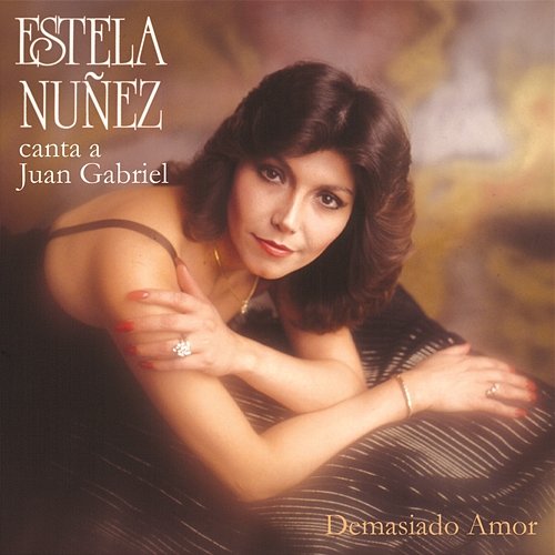 Demasiado Amor Canta a Juan Gabriel Estela Núñez