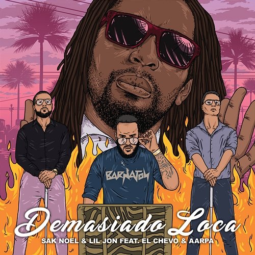 Demasiado Loca Sak Noel, Lil Jon feat. El Chevo, Aarpa