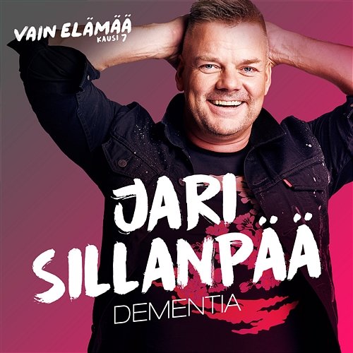 Dementia (Vain elämää kausi 7) Jari Sillanpää