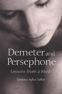 Demeter and Persephone: Lessons from a Myth Agha-Jaffar Tamara
