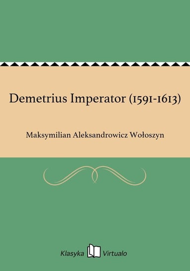 Demetrius Imperator (1591-1613) Wołoszyn Maksymilian Aleksandrowicz