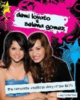 Demi Lovato & Selena Gomez: The Complete Unofficial Story of the Bffs Rutherford Lucy
