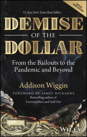 Demise of the Dollar: From the Bailouts to the Pandemic and Beyond John Wiley & Sons
