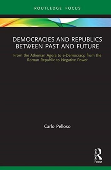 Democracies and Republics Between Past and Future: From the Athenian Agora to e-Democracy, from the Carlo Pelloso
