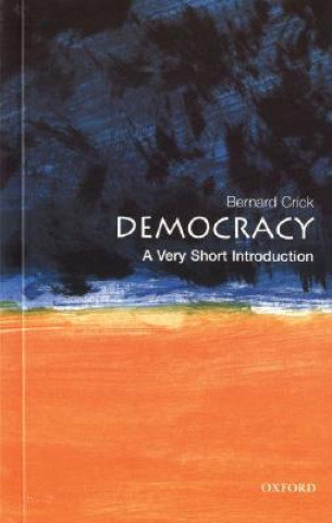 Democracy: A Very Short Introduction Crick Bernard