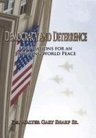 Democracy and Deterrence Sharp Walter Gary