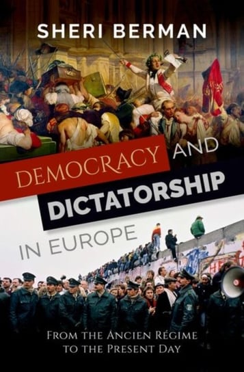 Democracy and Dictatorship in Europe. From the Ancien Regime to the Present Day Opracowanie zbiorowe