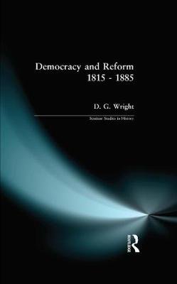 Democracy and Reform 1815-1885 D. G. Wright