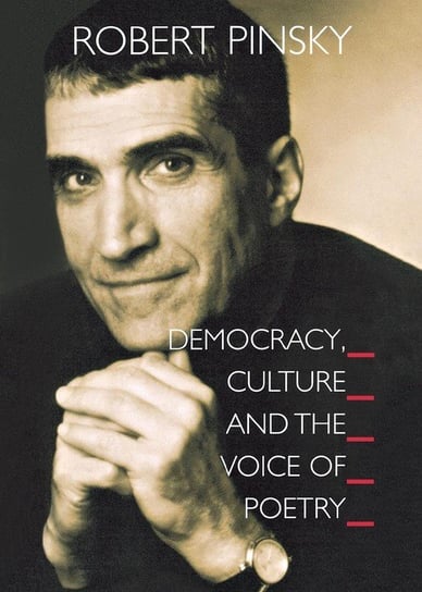 Democracy, Culture and the Voice of Poetry Pinsky Robert