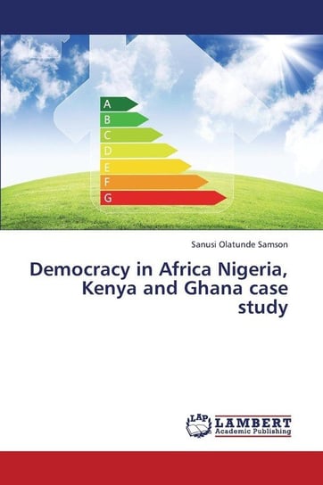 Democracy in Africa Nigeria, Kenya and Ghana Case Study Olatunde Samson Sanusi