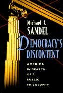 Democracy's Discontent: America in Search of a Public Philosophy Sandel Michael J.