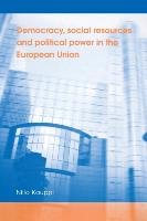 Democracy, social resources and political power in the European Union Kauppi Niilo