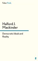 Democratic Ideals and Reality Halford J. Mackinder