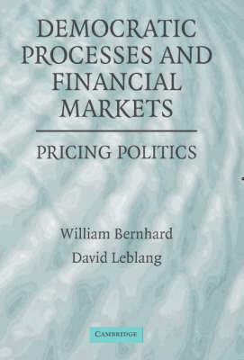 Democratic Processes and Financial Markets: Pricing Politics Bernhard William
