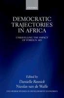 Democratic Trajectories in Africa: Unravelling the Impact of Foreign Aid Resnick Danielle, Walle Nicholas