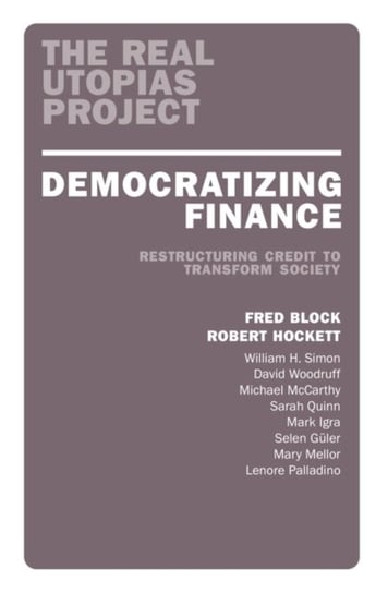 Democratizing Finance: Restructuring Credit to Transform Society Opracowanie zbiorowe