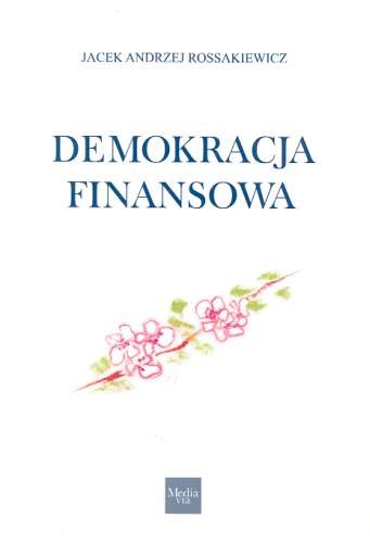Demokracja Finansowa Rossakiewicz Jacek Andrzej