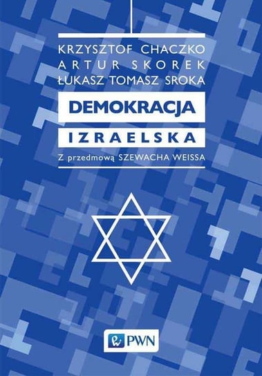 Demokracja izraelska Chaczko Krzysztof, Skorek Artur, Sroka Tomasz