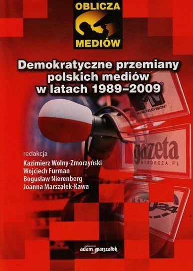 Demokratyczne przemiany polskich mediów w latach 1989-2009 Opracowanie zbiorowe