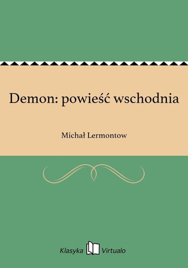 Demon: powieść wschodnia Lermontow Michał