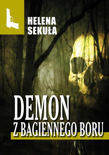 Demon z bagiennego boru Sekuła Helena
