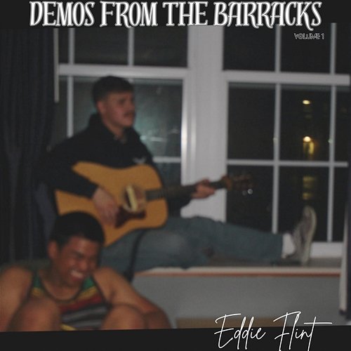 Demos from the Barracks: Vol. 1 Eddie Flint