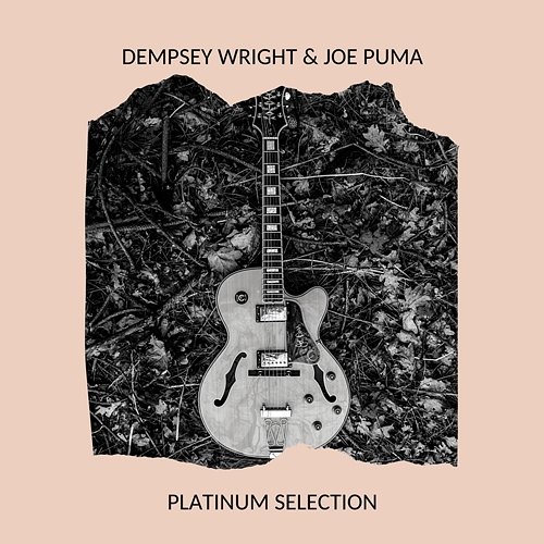 Dempsey Wright & Joe Puma - Platinum Selection Dempsey Wright, Joe Puma