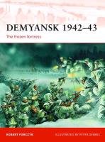 Demyansk 1942 43: The Frozen Fortress Forczyk Robert